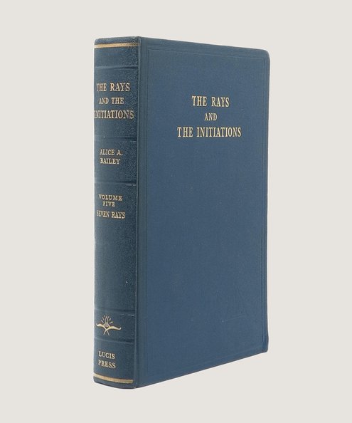  The Rays and the Initiations: Volume V A Treatise on the Seven Rays.  Bailey, Alice A.