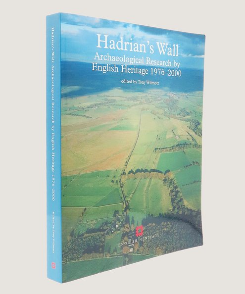  Hadrian's Wall. Archaelogical Research by English Heritage 1976-2000.  Wilmott, Tony. (editor)