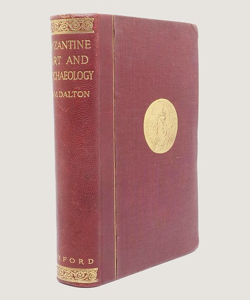  Byzantine Art and Archaeology.  Dalton, O. M.
