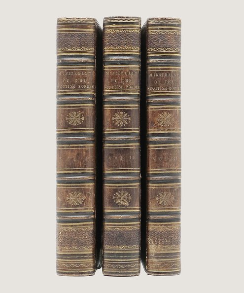  Minstrelsy of the Scottish Border: consisting of historical and romantic Ballads, collected in the Southern counties of Scotland; with a few of modern date, founded upon local tradition.  [Scott, Walter].