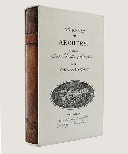  An Essay on Archery, Describing the Practice of that Art in All Ages and Nations.  Moseley, Walter Michael.