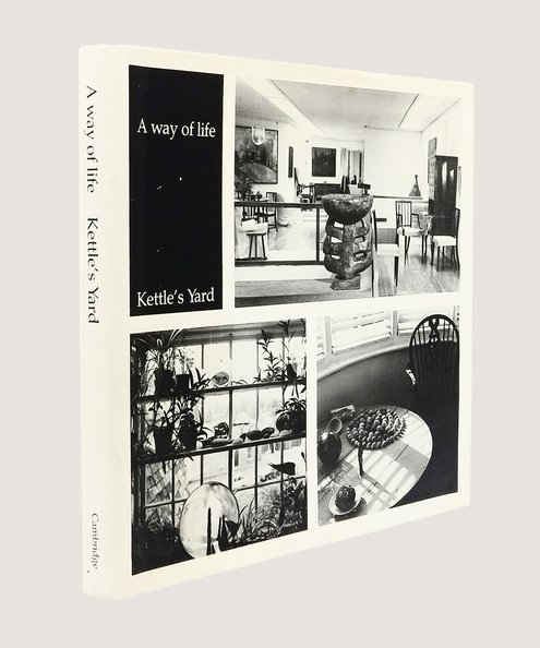  A way of life: Kettle's Yard.  [Jim Ede].