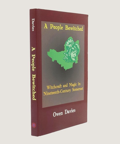  A People Bewitched: Witchcraft and Magic in Nineteenth-Century Somerset [inscribed by the author].  Davies, Owen.