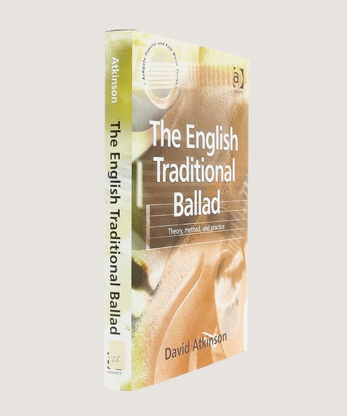  The English Traditional Ballad: Theory, method, and practice.  Atkinson, David.