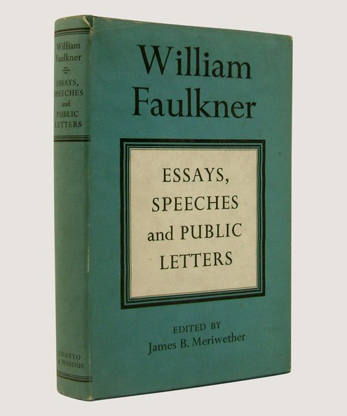  ESSAYS, SPEECHES AND PUBLIC LETTERS  Faulkner, William (edited by Meriweather, James B )