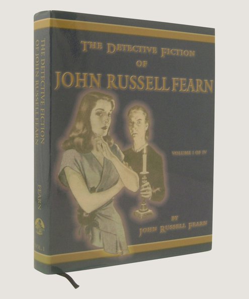  THE DETECTIVE FICTION OF JOHN RUSSELL FEARN VOLUME ONE THE STAR WEEKLY THRILLERS OF JOHN RUSSELL FEARN  Fearn, John Russell & Harbottle, Philip (editor)