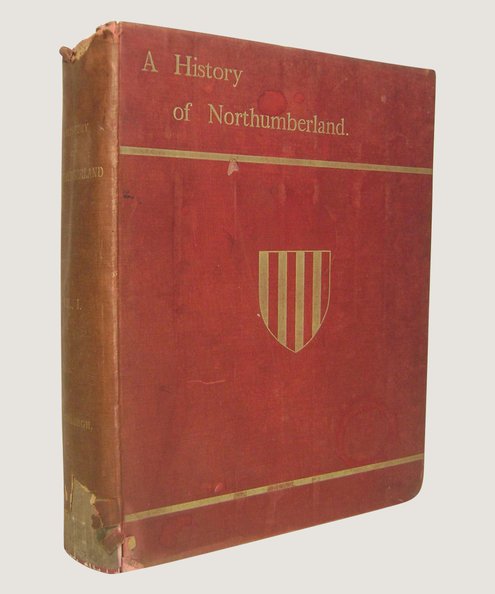  A History of Northumberland Volume I : The Parish of Bamburgh With the Chapelry of Belford  Bateson, Edward