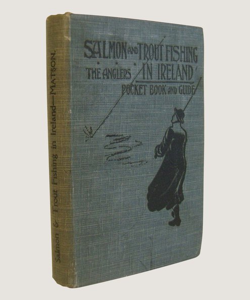  Salmon & Trout Fishing in Ireland  Matson, Walter J