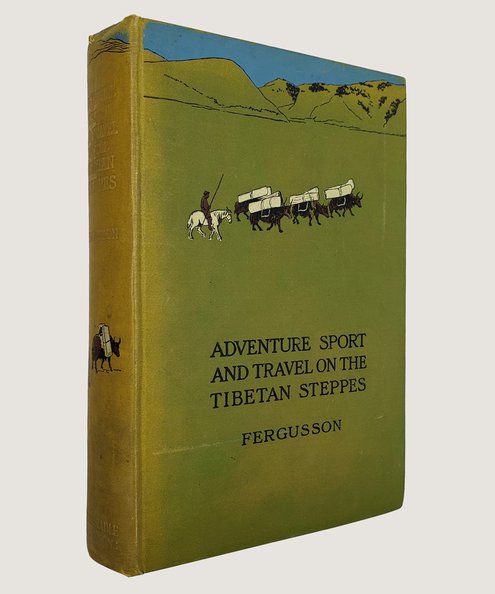  Adventure Sport and Travel on the Tibetan Steppes.  Fergusson, W N.