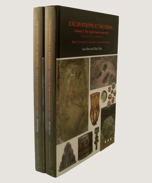  Excavations at Mucking Volume 3, The Anglo-Saxon Cemeteries Part i Introduction, catalogues and specialist reports [with] Part ii Analysis and discussion (2 volumes)  Hirst, Sue & Clark, Dido.