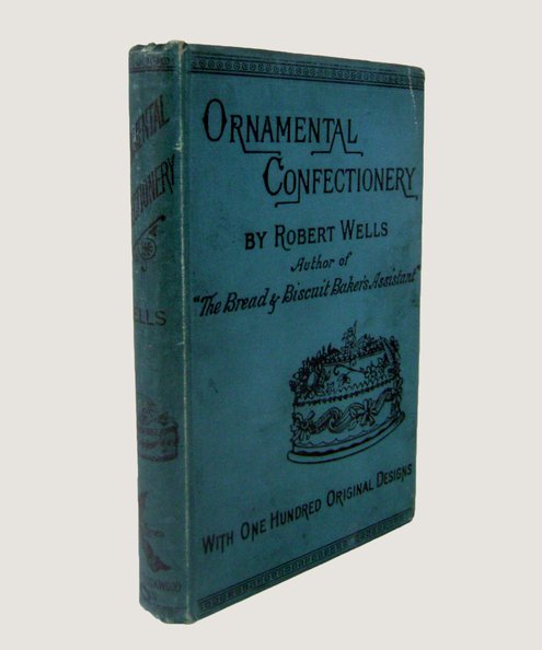  Ornamental Confectionery.  Wells, Robert.