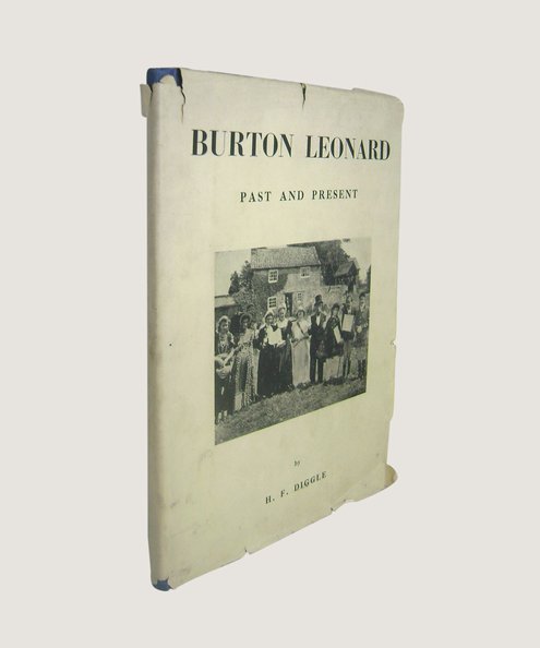 Signed Copy. Burton Leonard Past and Present.  Diggle, H F.