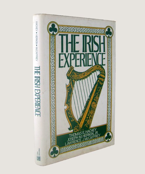  The Irish Experience.  Hachey, Thomas E; Hernon, Joseph M & McCaffrey, Lawrence J.