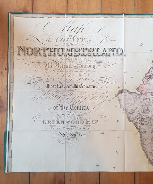 “A magnificent map”. Map of the County of Northumberland from An Actual Survey Made in the Years 1827 & 1828.  Greenwood, C. & J.