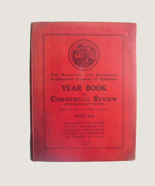  The Newcastle and Gateshead Incorporated Chamber of Commerce Year Book and Commercial Review (with Sunderland Section).  Shaw, Herbert (editor).