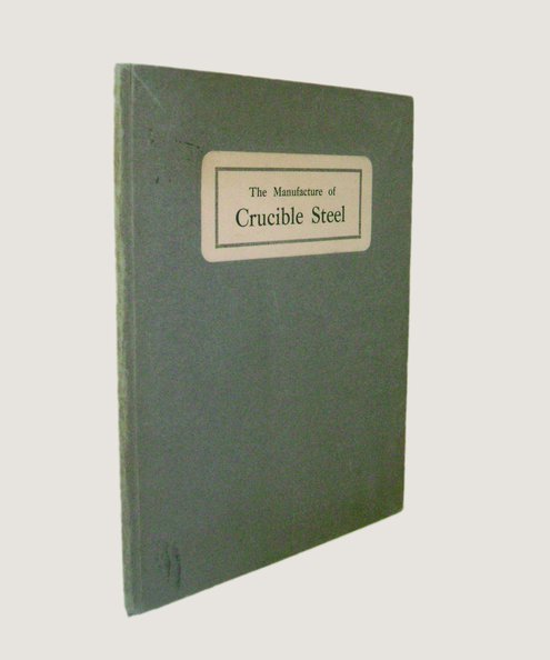  A Short illustrated description of the Crucible Steel Process.  Allen, Edgar & Co. Limited. 