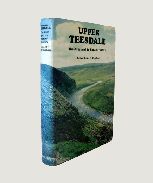  Upper Teesdale: The Area and its Natural History.  Clapham, A. R. (editor).
