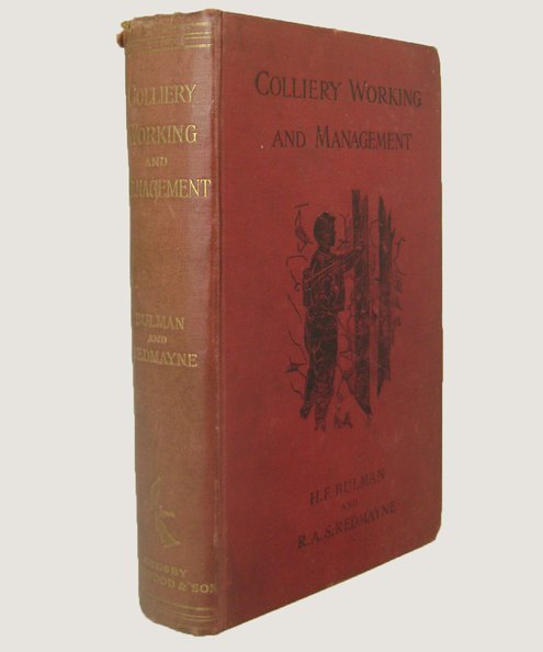  Colliery Working and Management.  Bulman, H F & Redmayne, Sir R. A. S.