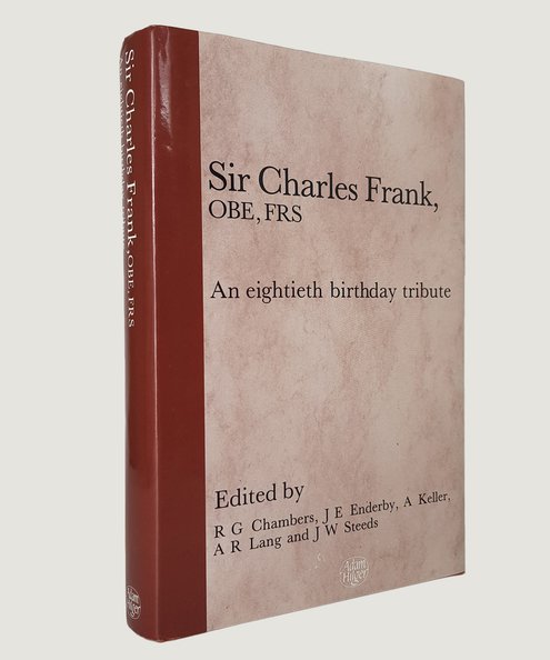  Charles Frank OBE, FRS : An Eightieth Birthday Tribute.  Chambers, R.G; Enderby, J.E. et al.