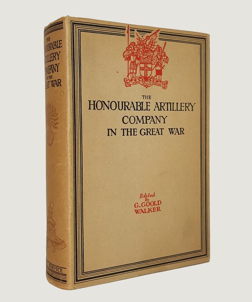  The Honourable Artillery Company in the Great War 1914-1919.  Walker, G Goold.