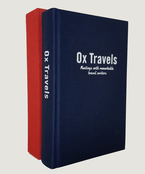  OxTravels: Meetings of Remarkable Travel Writers.  Ellingham, Mark; Florence, Peter & Rogerson, Barnaby (editors).