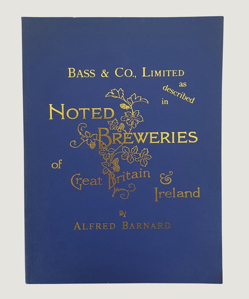  Bass and Co., Limited as Described in Noted Breweries of Great Britain & Ireland.  Barnard, Alfred.