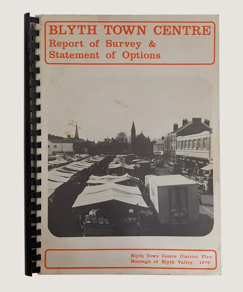  Blyth Town Centre Report of Survey and Statement of Options.  Hart, M.V.P. & Hague, J.H.