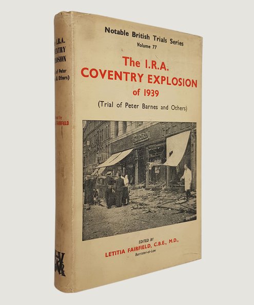  The Trial of Peter Barnes and Others (The I.R.A. Coventry Explosion of 1939).  Fairfield, Letitia.