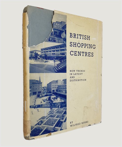  British Shopping Centres: New Trends in Layout and Distribution.  Burns, Wilfred.