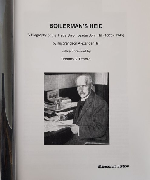  Boilerman's Heid: A Biography of Trade Union Leader John Hill (1863- 1945) Millennium Edition.  Hill, Alexander.
