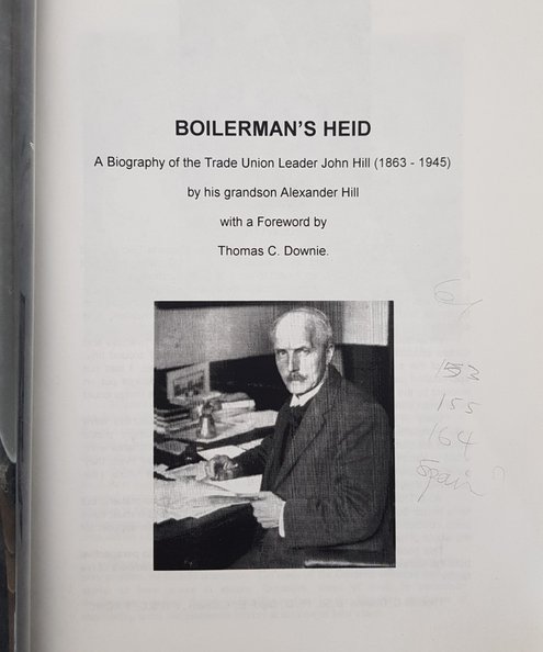 Boilerman's Heid: A Biography of Trade Union Leader John Hill (1863- 1945).  Hill, Alexander.