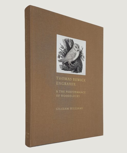  Thomas Bewick Engraver & the performance of woodblocks.  Williams, Graham.
