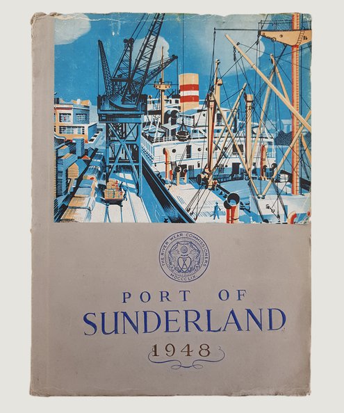  The Port of Sunderland: Official Handbook issued jointly by the River Wear Commissioners and the Sunderland Corporation 1948.  Bown, A. H. J.