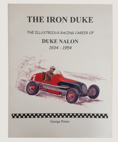  The Iron Duke. The Illustrious Racing Career of Duke Nalon 1934-1954.  Peters, George.