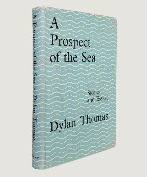  A Prospect of the Sea and other stories and prose writings.  Thomas, Dylan.