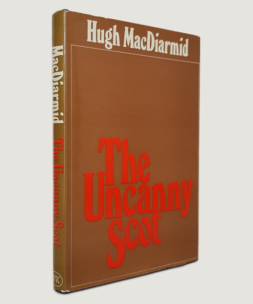  The Uncanny Scot.  MacDiarmid, Hugh.