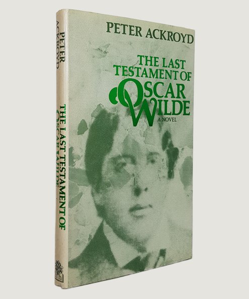  The Last Testament of Oscar Wilde.  Ackroyd, Peter.