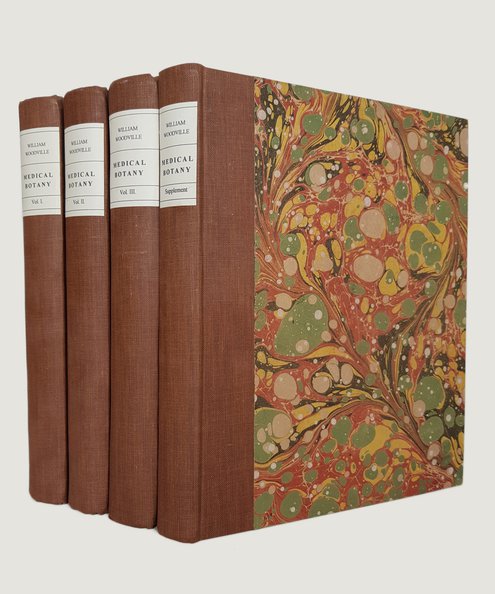  Medical Botany, Containing Systematic and General Descriptions, with Plates, of All the Medicinal Plants, Indigenous and Exotic, Comprehended in the Catalogues of the Meteria Medica, as published by the Royal College of Physicians of London and Edinburgh: Accompanied with a Circumstantial Detail of their Medicinal Effects, and of the Diseases in which they have been Most Successfully Employed [4 volumes including Supplement].  Woodville, William.