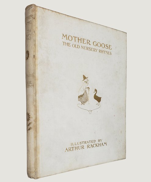  Mother Goose. The Old Nursery Rhymes. [Signed by the artist]  Perrault, Charles; Rackham, Arthur (illustrator)
