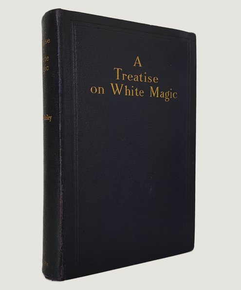  A Treatise on White Magic or The Way of the Disciple.  Bailey, Alice A.