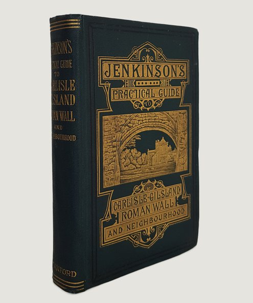  Jenkinson's Practical Guide to Carlisle, Gilsland, Roman Wall, and Neighbourhood.  Jenkinson, Henry Irwin.