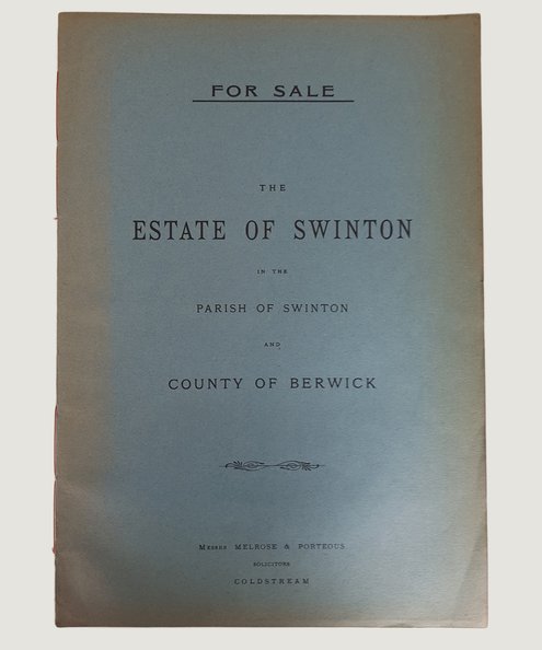  Particulars and Plans of the Residential Estate of Swinton in the Parish of Swinton and County of Berwick.  Messrs Melrose & Porteous (auctioneers). 