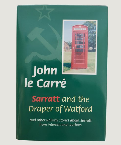  Sarratt and the Draper of Watford and other unlikely stories about Sarratt from international authors.  Le Carre, John.