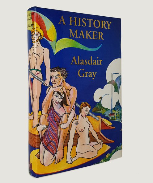  A History Maker. [First edition signed by the author]  Gray, Alasdair.