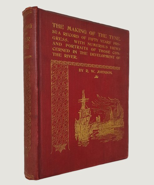  The Making of the Tyne.  Johnson, R. W.