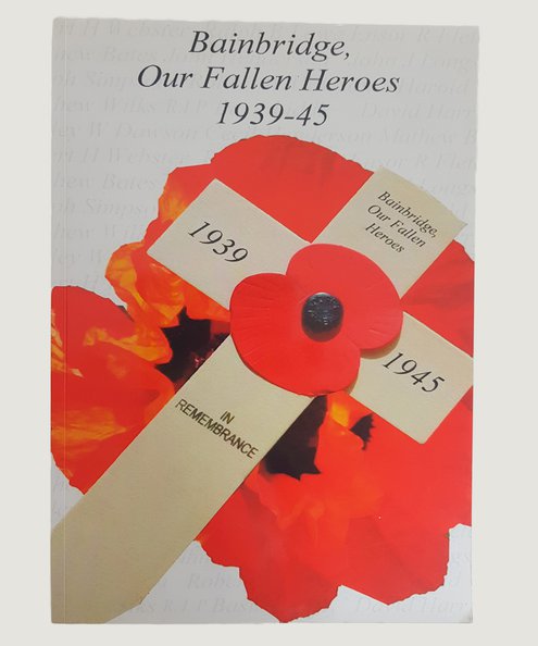  Bainbridge, Our Fallen Heroes 1939-45.  Johnson, Ian.