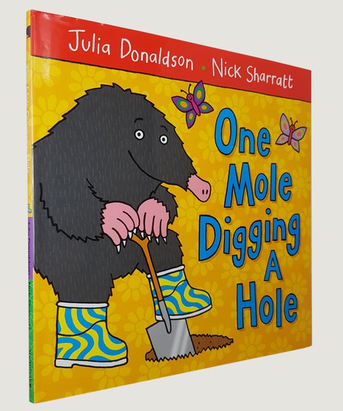  One Mole Digging A Hole [SIGNED BY THE AUTHOR]  Donaldson, Julia; Sharratt, Nick 
